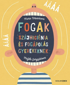Magda Garguláková: Fogak: Szájhigiénia és fogápolás gyerekeknek